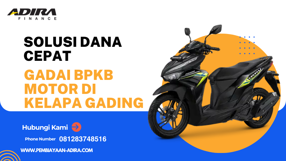 Solusi Dana Cepat dengan Gadai BPKB Motor di Kelapa Gading