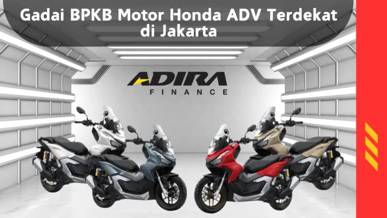 Gadai BPKB Motor Honda ADV Terdekat di Jakarta