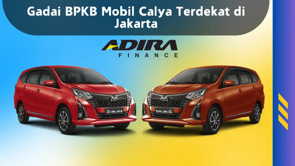 Gadai BPKB Mobil Calya Terdekat di Jakarta