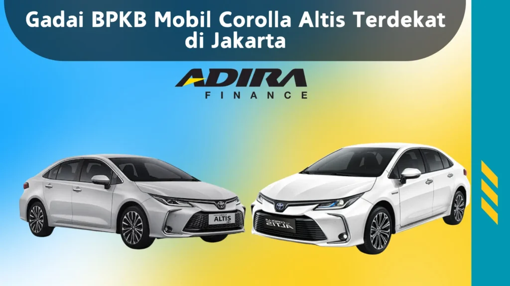 Gadai BPKB Mobil Corolla Altis Terdekat di Jakarta