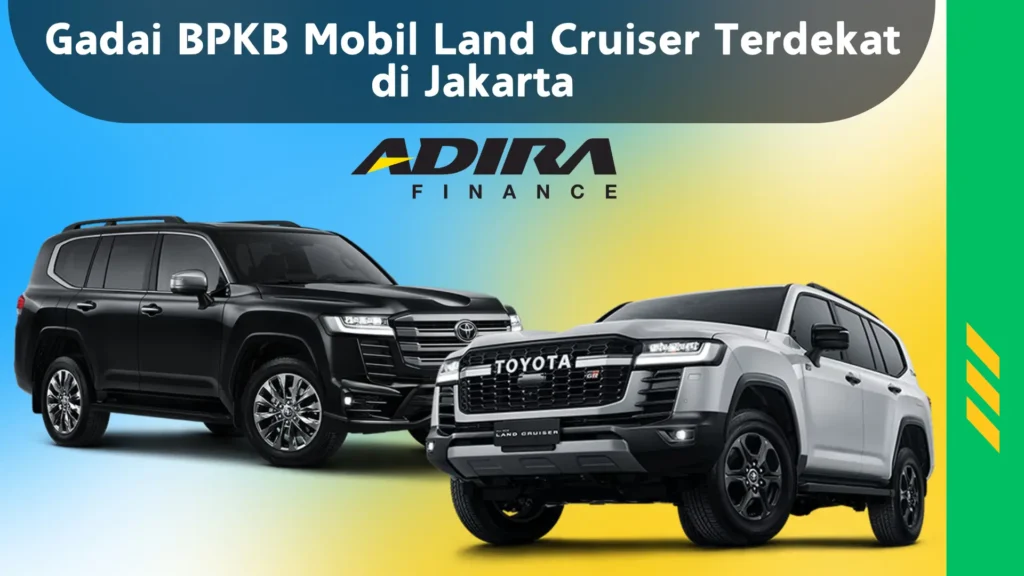 Gadai BPKB Mobil Land Cruiser Terdekat di Jakarta