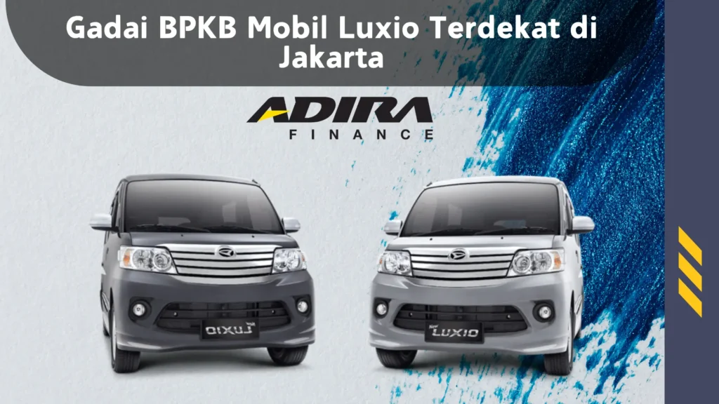 Gadai BPKB Mobil Luxio Terdekat di Jakarta