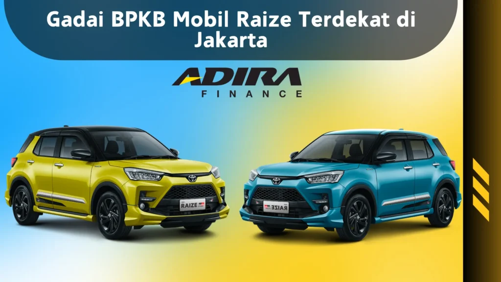 Gadai BPKB Mobil Raize Terdekat di Jakarta