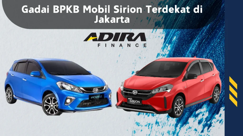 Gadai BPKB Mobil Sirion Terdekat di Jakarta