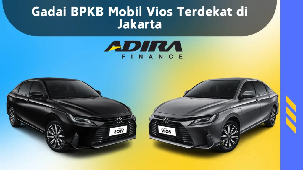 Gadai BPKB Mobil Vios Terdekat di Jakarta