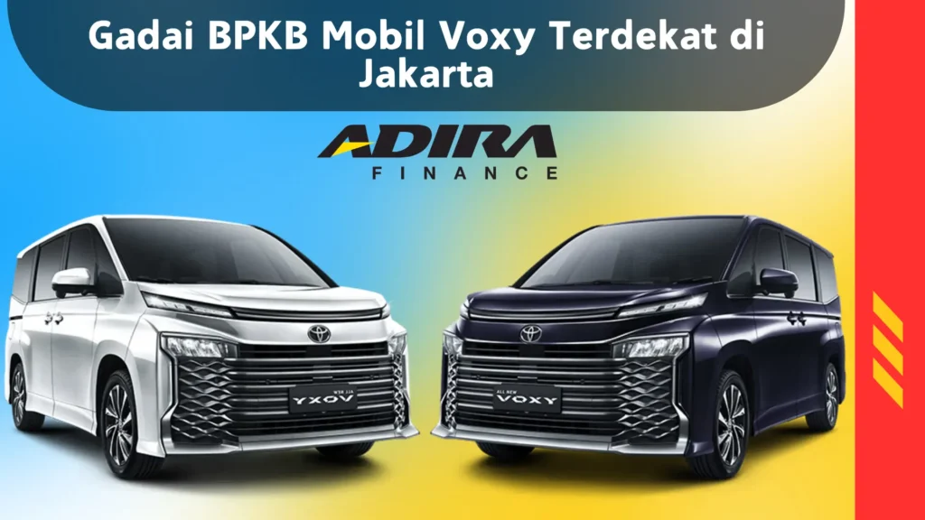 Gadai BPKB Mobil Voxy Terdekat di Jakarta