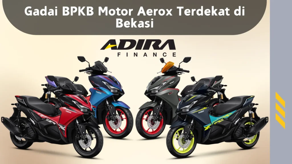 Gadai BPKB Motor Aerox Terdekat di Bekasi