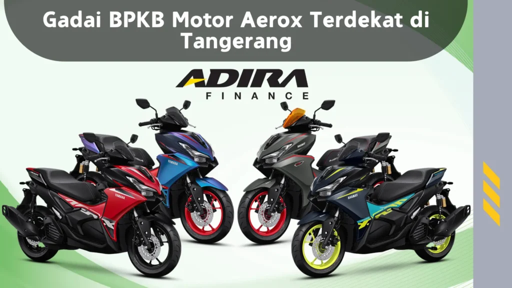 Gadai BPKB Motor Aerox Terdekat di Tangerang