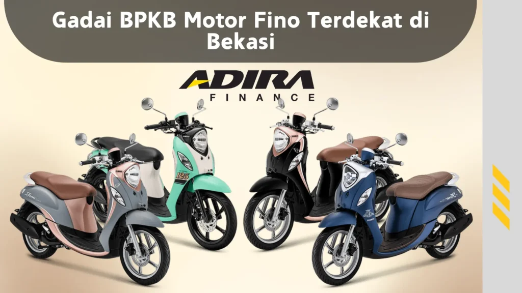 Gadai BPKB Motor Fino Terdekat di Bekasi