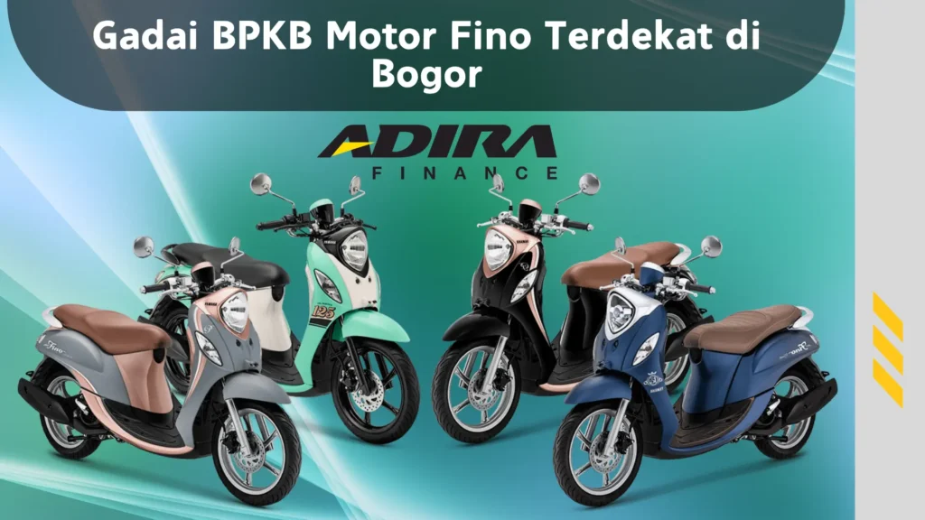 Gadai BPKB Motor Fino Terdekat di Bogor