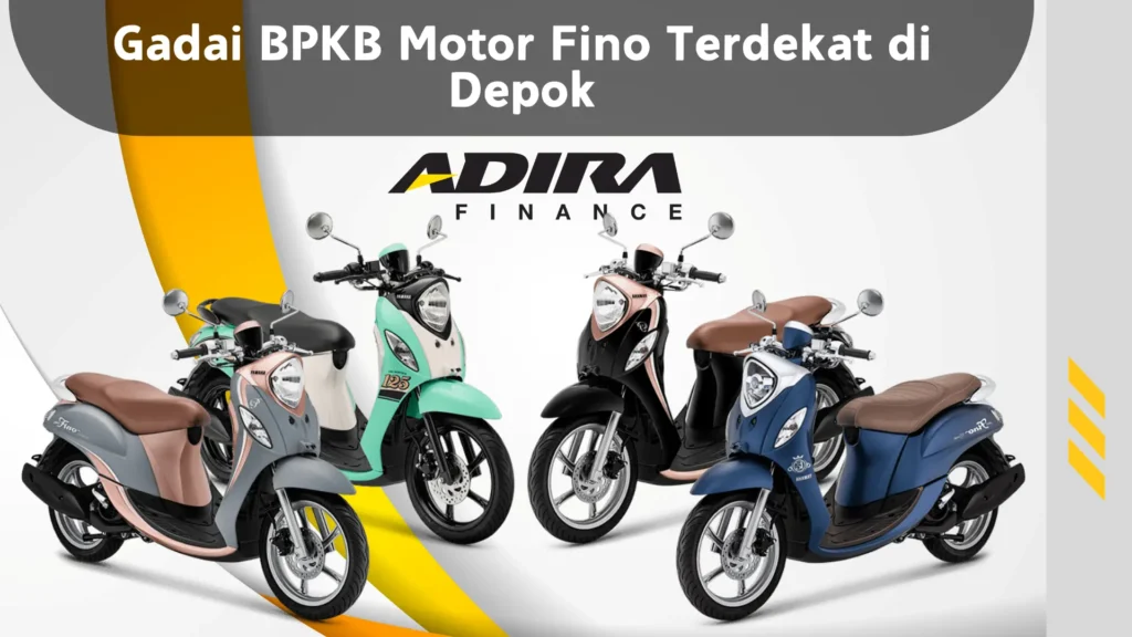 Gadai BPKB Motor Fino Terdekat di Depok