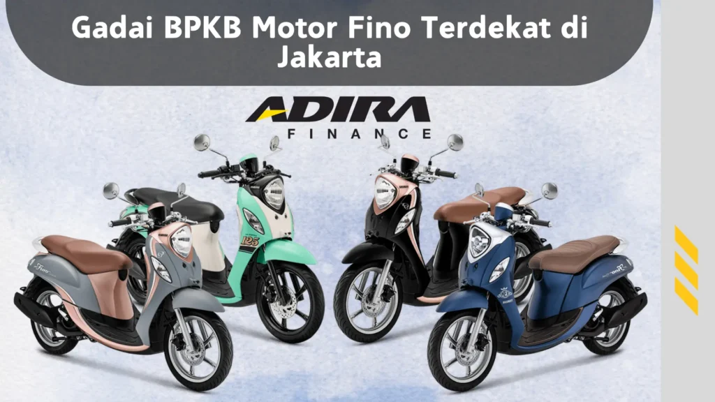 Gadai BPKB Motor Fino Terdekat di Jakarta