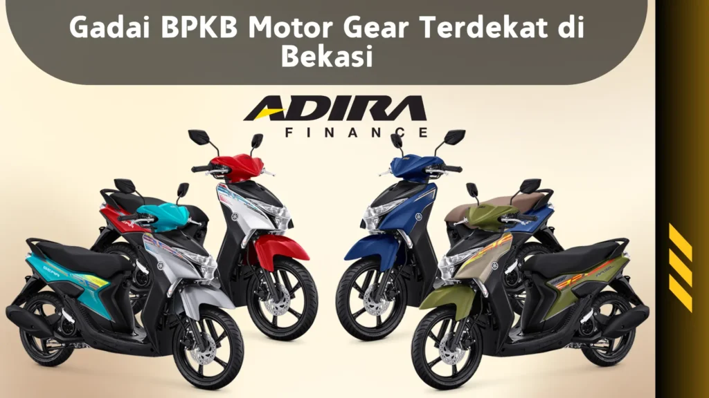 Gadai BPKB Motor Gear Terdekat di Bekasi