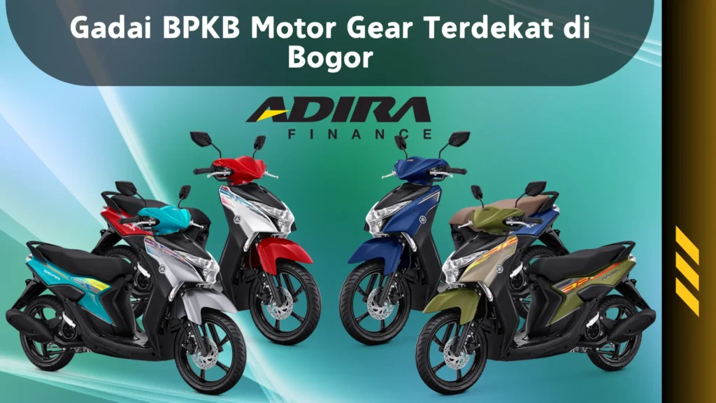 Gadai BPKB Motor Gear Terdekat di Bogor