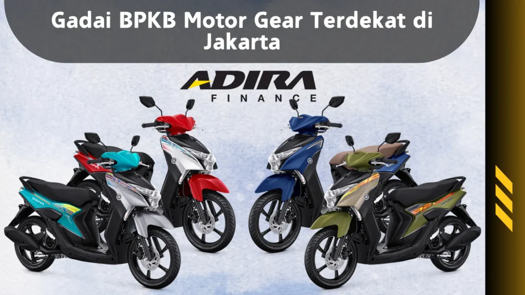 Gadai BPKB Motor Gear Terdekat di Jakarta