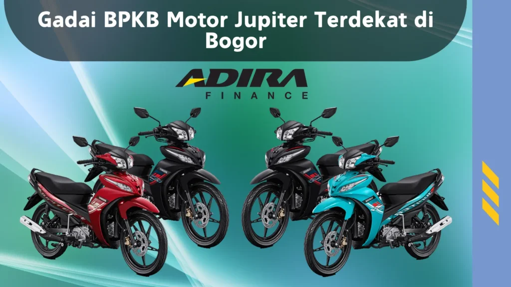 Gadai BPKB Motor Jupiter Terdekat di Bogor