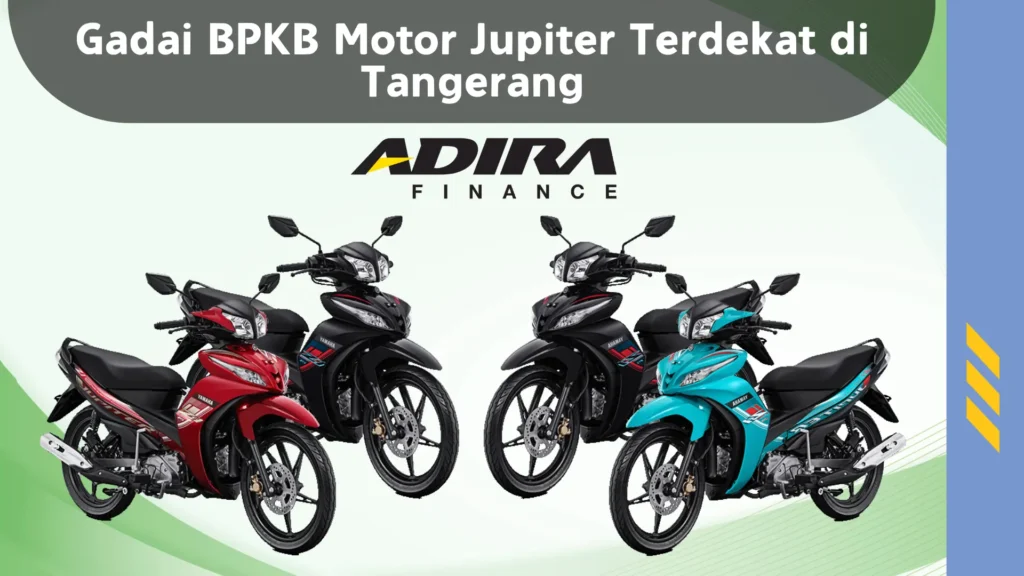 Gadai BPKB Motor Jupiter Terdekat di Tangerang