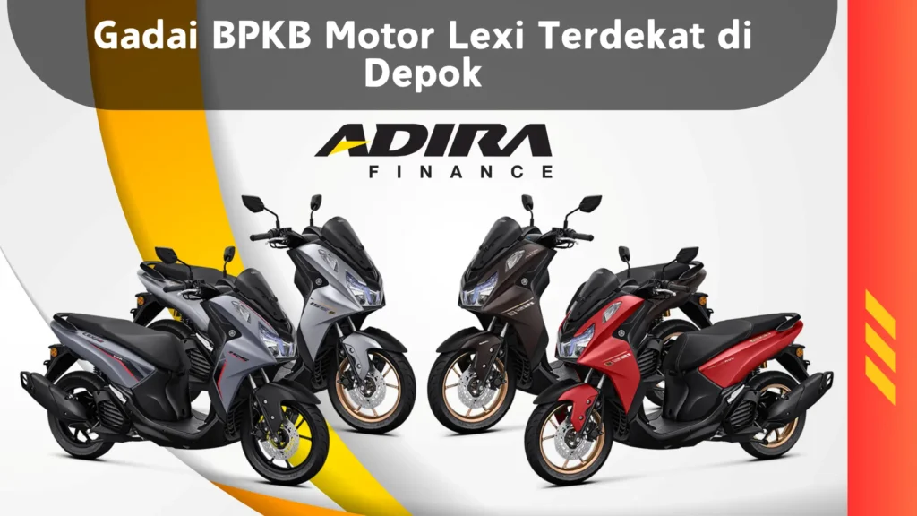 Gadai BPKB Motor Lexi Terdekat di Depok