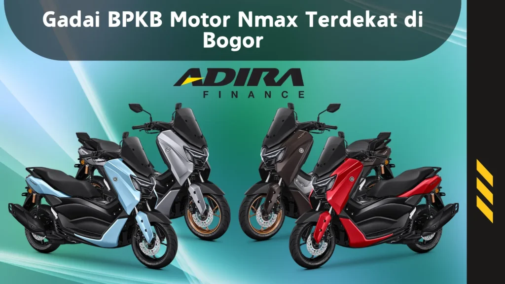 Gadai BPKB Motor Nmax Terdekat di Bogor