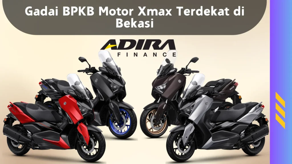 Gadai BPKB Motor Xmax Terdekat di Bekasi