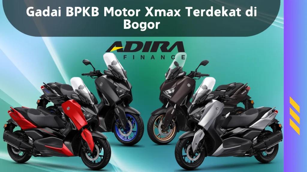 Gadai BPKB Motor Xmax Terdekat di Bogor