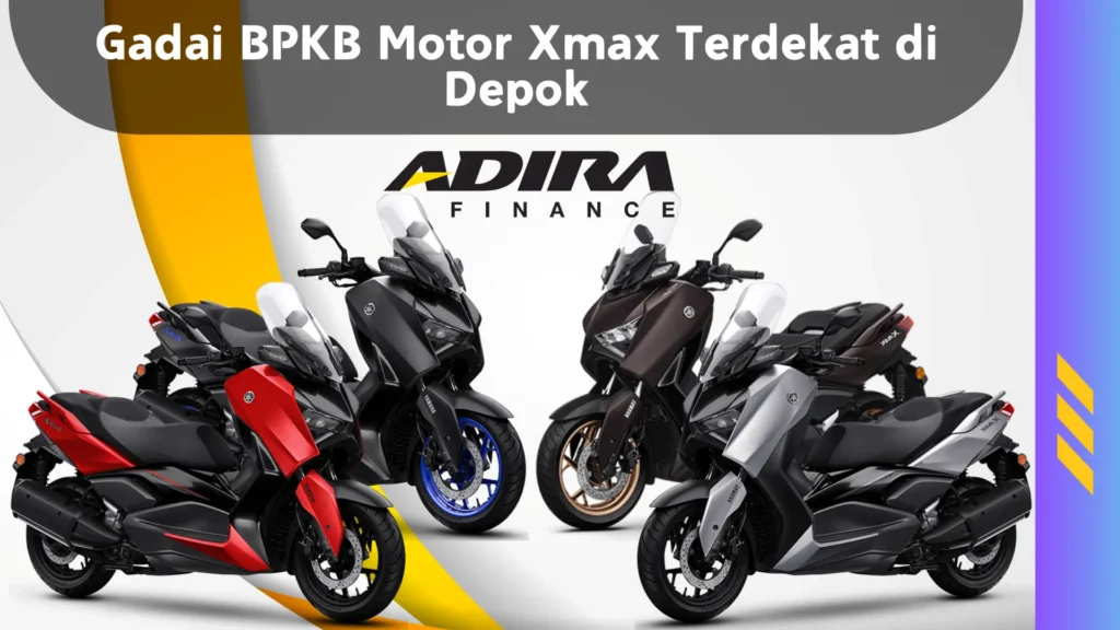 Gadai BPKB Motor Xmax Terdekat di Depok
