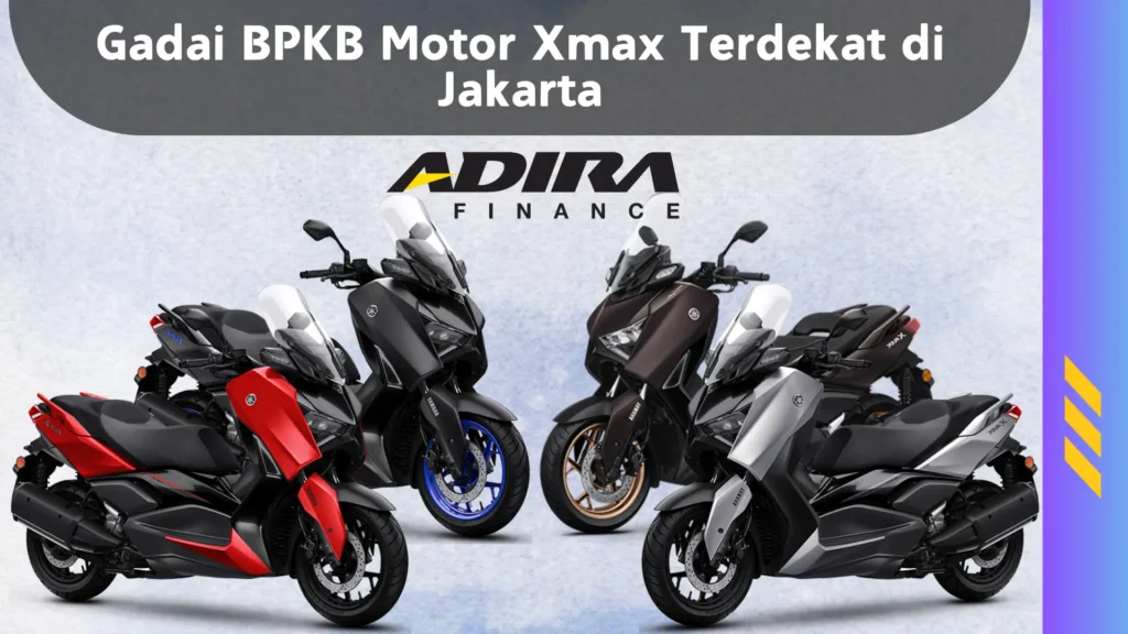 Gadai BPKB Motor Xmax Terdekat di Jakarta