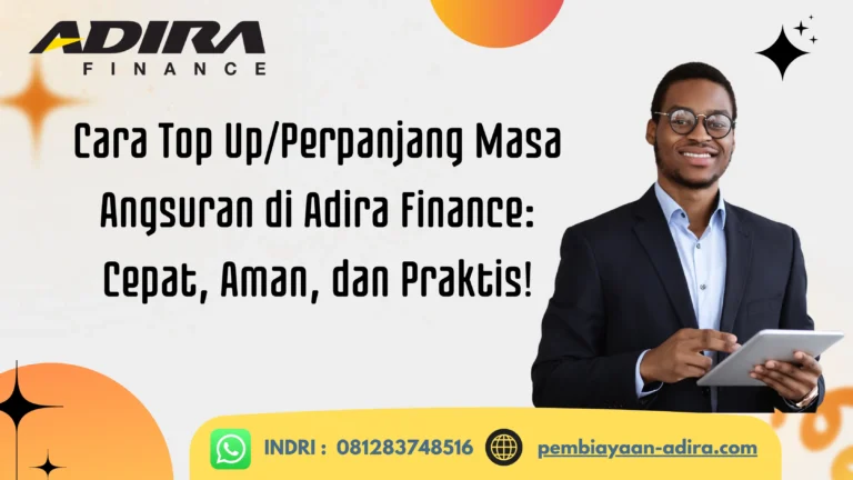 Cara Top Up atau Perpanjang Masa Angsuran di Adira Finance. Cepat, Aman, dan Praktis