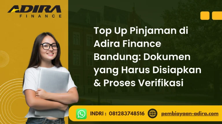 Top Up Pinjaman di Adira Finance Bandung. Dokumen yang Harus Disiapkan & Proses Verifikasi