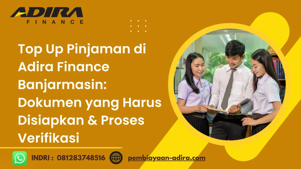 Top Up Pinjaman di Adira Finance Banjarmasin. Dokumen yang Harus Disiapkan & Proses Verifikasi