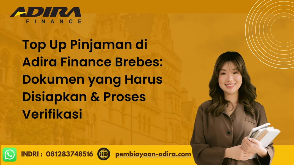 Top Up Pinjaman di Adira Finance Brebes. Dokumen yang Harus Disiapkan & Proses Verifikasi