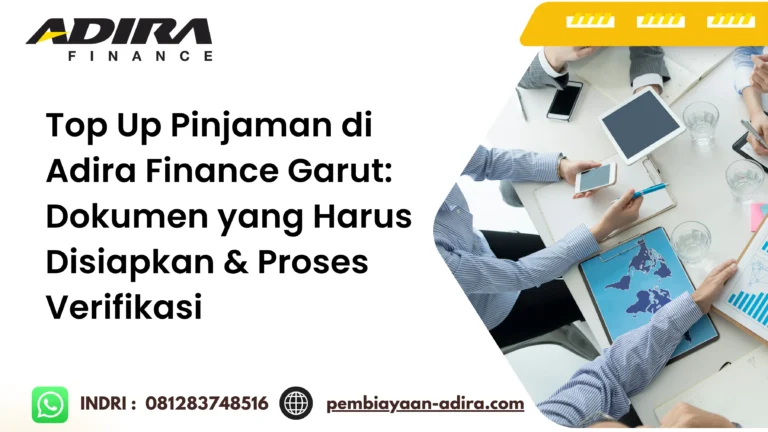 Top Up Pinjaman di Adira Finance Garut. Dokumen yang Harus Disiapkan & Proses Verifikasi