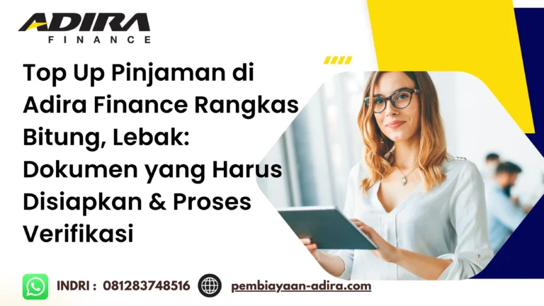 Top Up Pinjaman di Adira Finance Rangkas Bitung, Lebak. Dokumen yang Harus Disiapkan & Proses Verifikasi