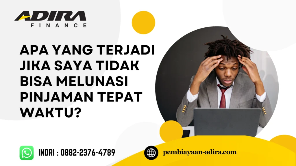 Apa yang Terjadi Jika Saya Tidak Bisa Melunasi Pinjaman Tepat Waktu