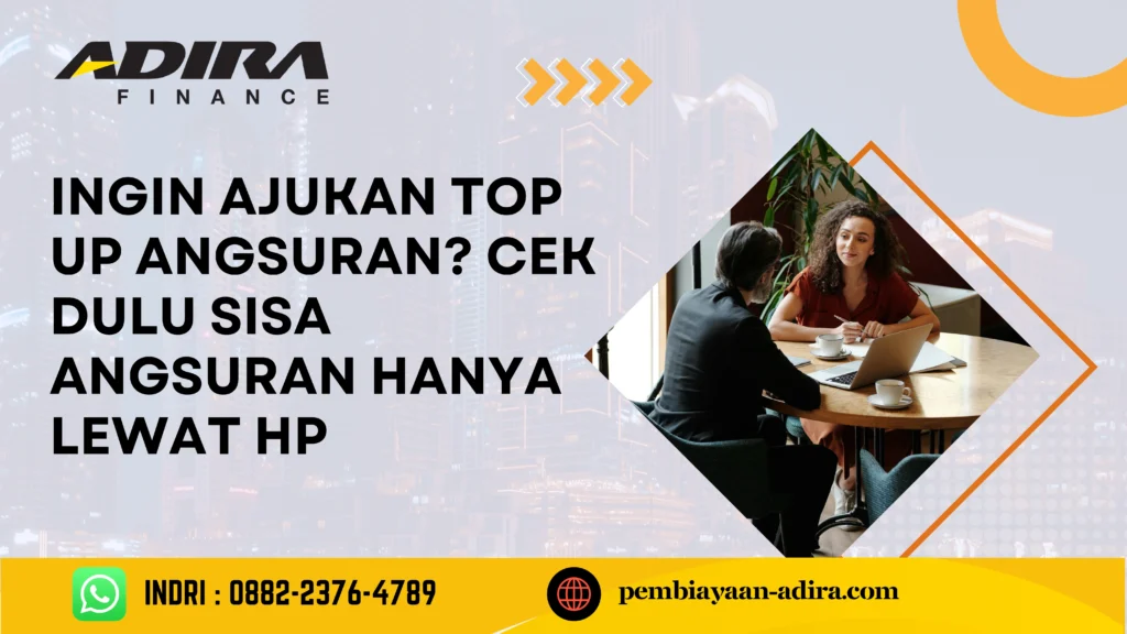 Ingin Ajukan Top Up Angsuran. Cek Dulu Sisa Angsuran Hanya Lewat HP