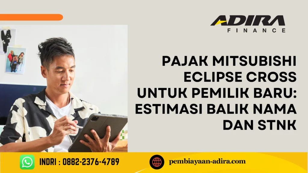 Pajak Mitsubishi Eclipse Cross untuk Pemilik Baru. Estimasi Balik Nama dan STNK